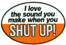 PATCH WHEN YOU SHUT UP-PPL9980 : 4"X3" - HighwayLeather