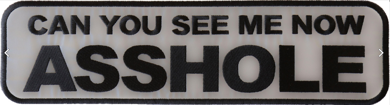 PL6557 Can You see Me Now Asshole Reflective Extra Large Patch - 15x4 inch - HighwayLeather