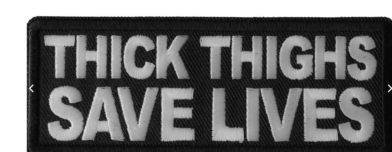 Thick Thighs Save Lives Patch-P6683 : 4x1.5 inch - HighwayLeather